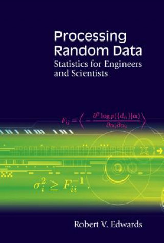 Kniha Processing Random Data: Statistics For Engineers And Scientists Robert V. Edwards