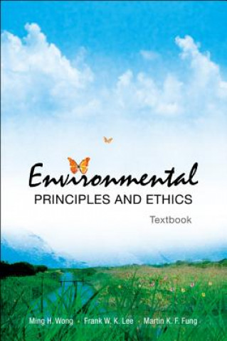 Könyv Environmental Principles And Ethics (With Field Trip Guide) Ming H. Wong