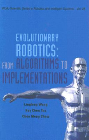 Könyv Evolutionary Robotics: From Algorithms To Implementations Lingfeng Wang