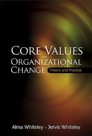 Livre Core Values And Organizational Change: Theory And Practice Alma Whiteley