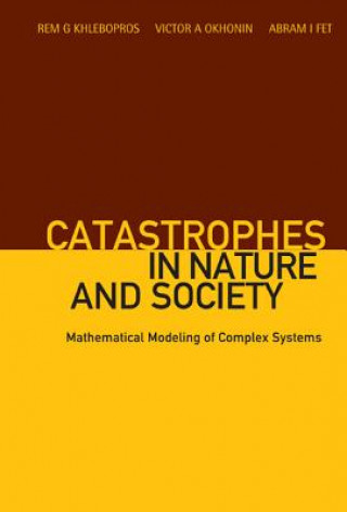 Könyv Catastrophes In Nature And Society: Mathematical Modeling Of Complex Systems Rem G. Khlebopros