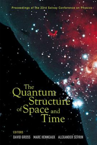 Könyv Quantum Structure Of Space And Time, The - Proceedings Of The 23rd Solvay Conference On Physics Gross David J