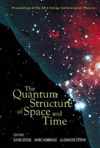 Carte Quantum Structure Of Space And Time, The - Proceedings Of The 23rd Solvay Conference On Physics Gross David J
