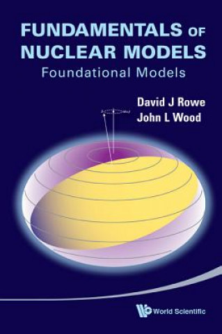 Kniha Fundamentals Of Nuclear Models: Foundational Models David J. Rowe