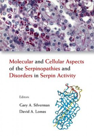 Carte Molecular And Cellular Aspects Of The Serpinopathies And Disorders In Serpin Activity Silverman Gary A