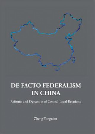 Libro De Facto Federalism In China: Reforms And Dynamics Of Central-local Relations Yongnian Zheng