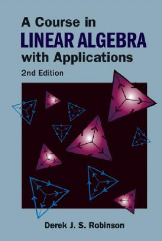 Carte Course In Linear Algebra With Applications, A (2nd Edition) Derek John Scott Robinson