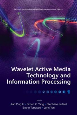 Könyv Wavelet Active Media Technology And Information Processing - Proceedings Of The International Computer Conference 2006 (In 2 Volumes) Yang Simon X