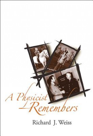Knjiga Physicist Remembers, A Richard J. Weiss