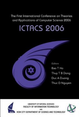 Carte Ictacs 2006 - Proceedings Of The First International Conference On Theories And Applications Of Computer Science 2006 Duc Duong Anh