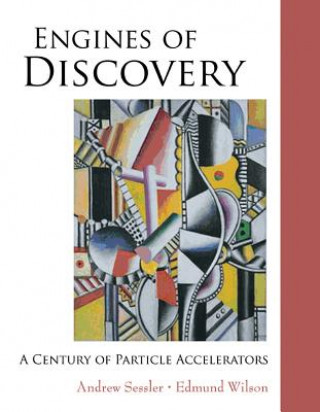 Книга Engines Of Discovery: A Century Of Particle Accelerators Andrew M. Sessler