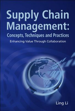 Carte Supply Chain Management: Concepts, Techniques And Practices: Enhancing The Value Through Collaboration Ling Li