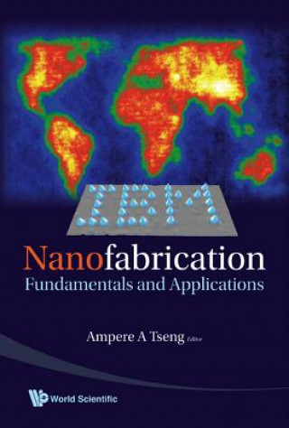 Könyv Nanofabrication: Fundamentals And Applications Ampere A. Tseng