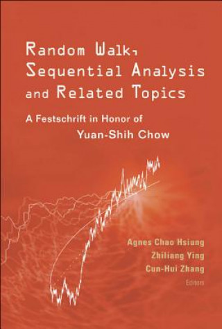 Kniha Random Walk, Sequential Analysis And Related Topics: A Festschrift In Honor Of Yuan-shih Chow Hsiung Agnes Chao