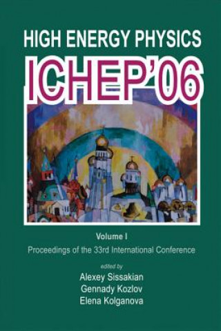 Книга High Energy Physics: Ichep'06 - Proceedings Of The 33th International Conference (In 2 Volumes) Sissakian Alexey N