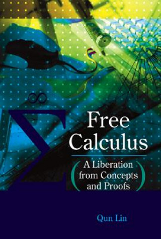 Kniha Free Calculus: A Liberation From Concepts And Proofs Qun Lin