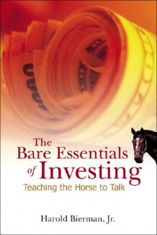 Book Bare Essentials Of Investing, The: Teaching The Horse To Talk Harold Bierman