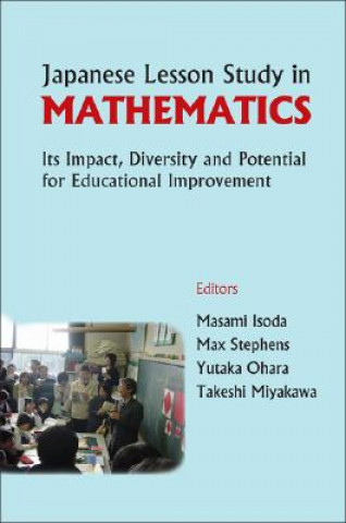 Книга Japanese Lesson Study In Mathematics: Its Impact, Diversity And Potential For Educational Improvement Masami Isoda