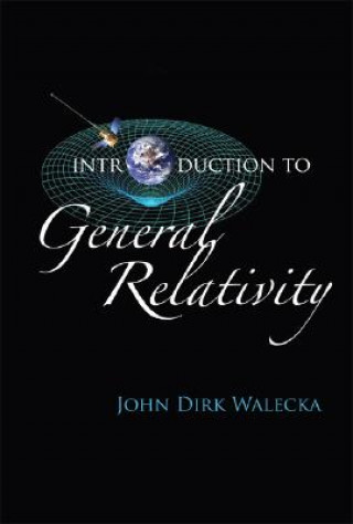 Kniha Introduction To General Relativity John Dirk Walecka