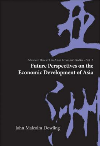 Kniha Future Perspectives On The Economic Development Of Asia John Malcolm Dowling