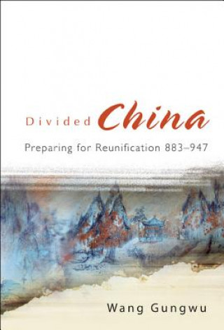 Książka Divided China: Preparing For Reunification 883-947 Gungwu Wang