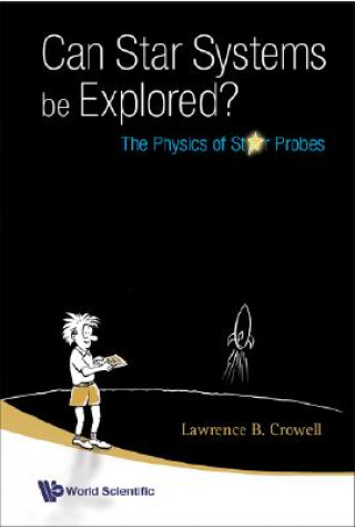 Книга Can Star Systems Be Explored?: The Physics Of Star Probes Lawrence B. Crowell