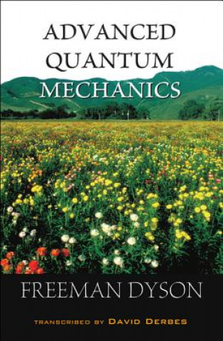 Kniha Advanced Quantum Mechanics Freeman Dyson