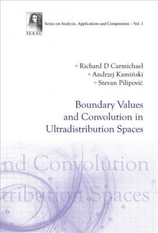 Kniha Boundary Values And Convolution In Ultradistribution Spaces Richard D. Carmichael