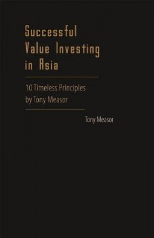 Kniha Successful Value Investing In Asia: 10 Timeless Principles By Tony Measor Tony Measor