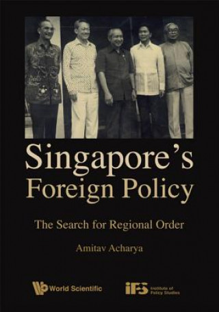 Könyv Singapore's Foreign Policy: The Search For Regional Order Amitav Acharya