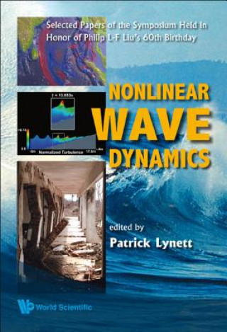 Kniha Nonlinear Wave Dynamics: Selected Papers Of The Symposium Held In Honor Of Philip L-f Liu's 60th Birthday Patrick Lynett