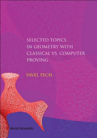 Kniha Selected Topics In Geometry With Classical Vs. Computer Proving Pavel Pech