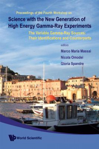 Kniha Science With The New Generation Of High Energy Gamma-ray Experiments: The Variable Gamma-ray Sources: Their Identifications And Counterparts - Proceed Massai Marco Maria