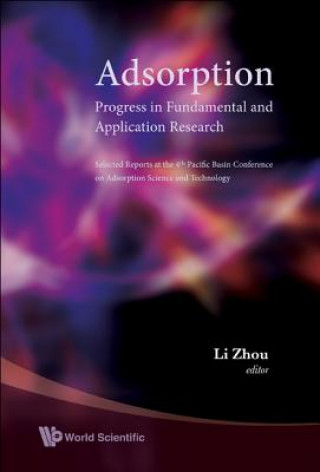 Knjiga Adsorption: Progress In Fundamental And Application Research - Selected Reports At The 4th Pacific Basin Conference On Adsorption Science And Technolo Zhou Li