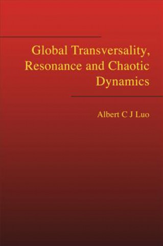 Kniha Global Transversality, Resonance And Chaotic Dynamics Albert C. J. Luo