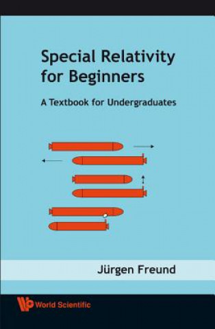 Könyv Special Relativity For Beginners: A Textbook For Undergraduates Jurgen Freund