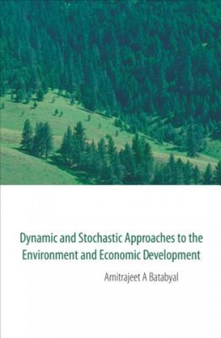 Livre Dynamic And Stochastic Approaches To The Environment And Economic Development Amitrajeet A. Batabyal