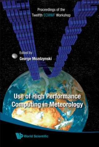 Kniha Use Of High Performance Computing In Meteorology - Proceedings Of The Twelfth Ecmwf Workshop Mozdzynski George