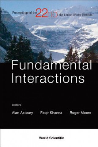Book Fundamental Interactions - Proceedings Of The 22nd Lake Louise Winter Institute Astbury Alan