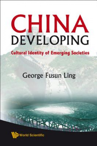 Carte China Developing: Cultural Identity Of Emerging Societies George Fusun Ling