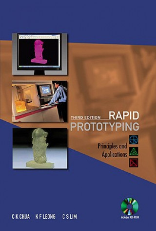 Książka Rapid Prototyping: Principles And Applications (Third Edition) (With Companion Cd-rom) C.K. Chua