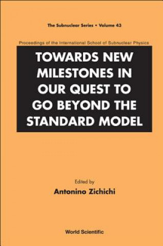 Könyv Towards New Milestones In Our Quest To Go Beyond The Standard Model - Proceedings Of The International School Of Subnuclear Physics Zichichi Antonino