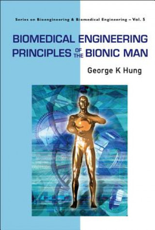 Libro Biomedical Engineering Principles Of The Bionic Man George K. Hung