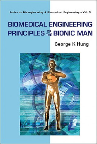 Книга Biomedical Engineering Principles Of The Bionic Man George K. Hung