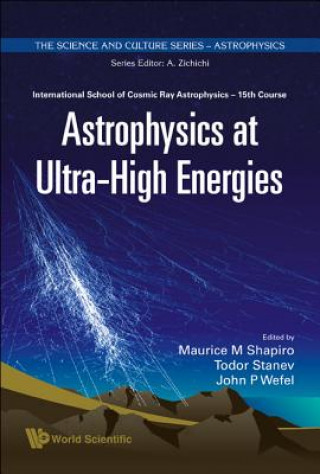 Kniha Astrophysics At Ultra-high Energies - Proceedings Of The 15th Course Of The International School Of Cosmic Ray Astrophysics Shapiro Maurice M