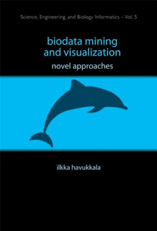 Könyv Biodata Mining And Visualization: Novel Approaches Ilkka Havukkala