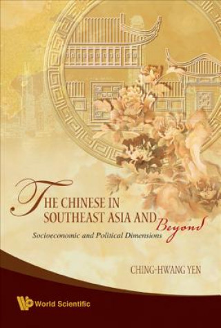 Kniha Chinese In Southeast Asia And Beyond, The: Socioeconomic And Political Dimensions Yen Ching-Hwang
