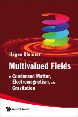 Book Multivalued Fields: In Condensed Matter, Electromagnetism, And Gravitation Hagen Kleinert