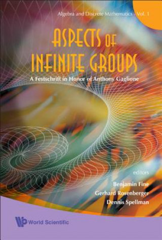 Könyv Aspects Of Infinite Groups: A Festschrift In Honor Of Anthony Gaglione Fine Benjamin