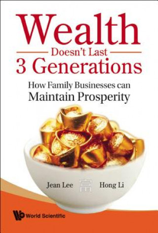 Książka Wealth Doesn't Last 3 Generations: How Family Businesses Can Maintain Prosperity Jean Lee